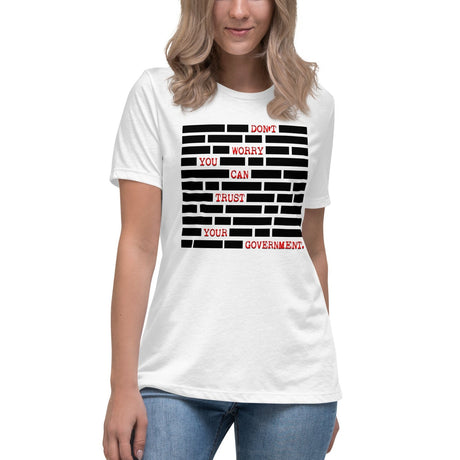 Don't Worry You Can Trust The Government Women's Shirt