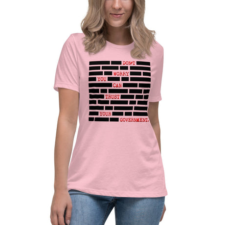 Don't Worry You Can Trust The Government Women's Shirt