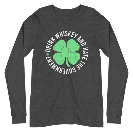 Drink Whiskey and Hate The Government Long Sleeve Shirt