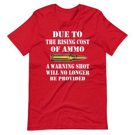 Due To The Rising Cost of Ammo Warning Shot Shirt