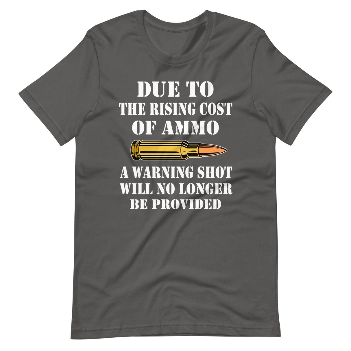 Due To The Rising Cost of Ammo Warning Shot Shirt