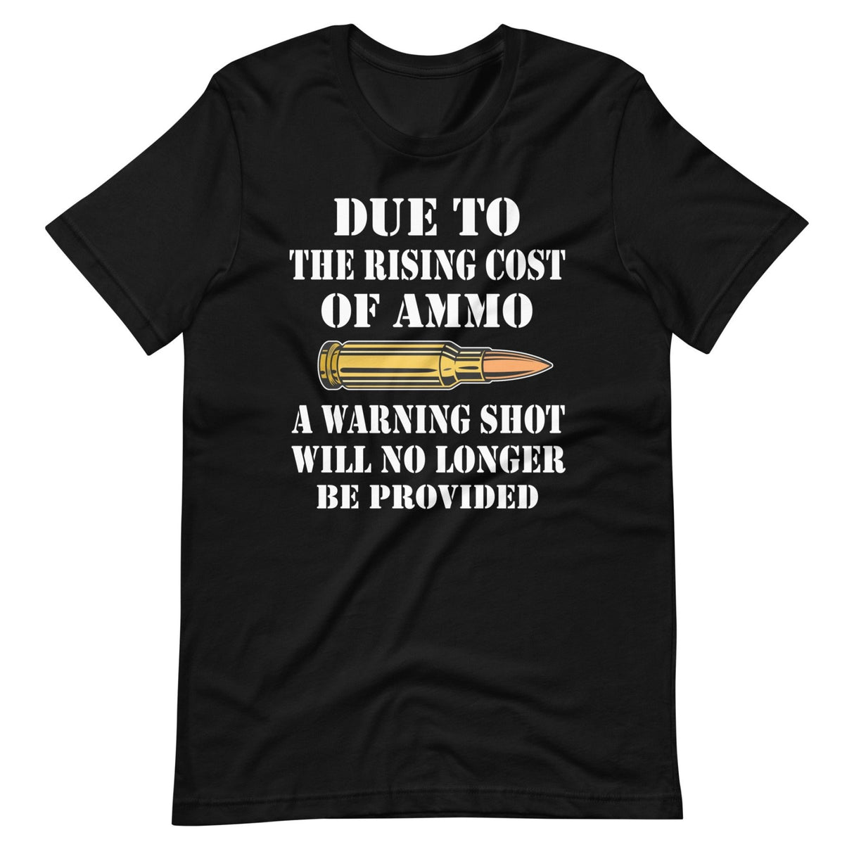 Due To The Rising Cost of Ammo Warning Shot Shirt