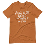 Everything The State Says Is A Lie Shirt