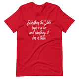 Everything The State Says Is A Lie Shirt