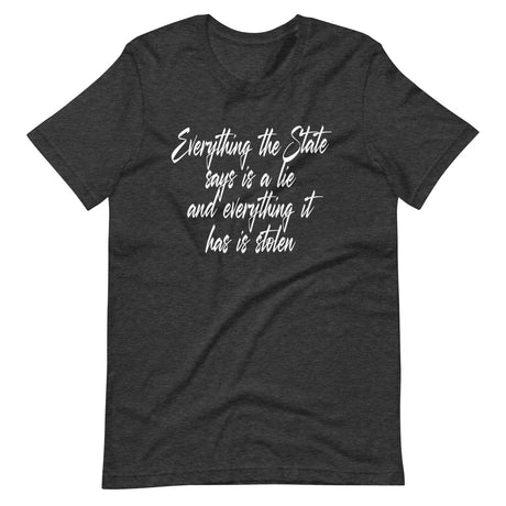 Everything The State Says Is A Lie Shirt