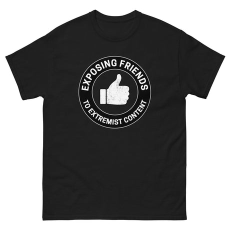 Exposing Friends to Extremist Content Heavy Cotton Shirt