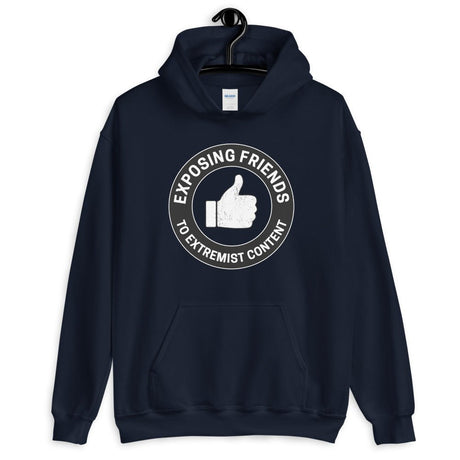 Exposing Friends to Extremist Content Hoodie