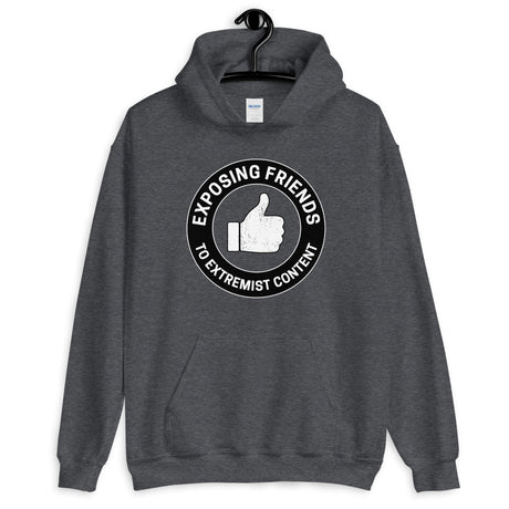 Exposing Friends to Extremist Content Hoodie