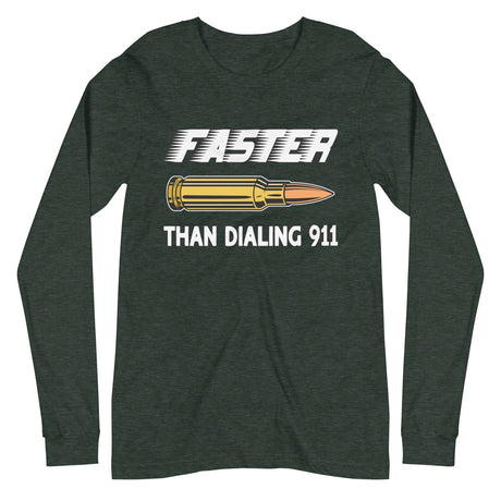 Faster Than Dialing 911 Bullet Long Sleeve Shirt