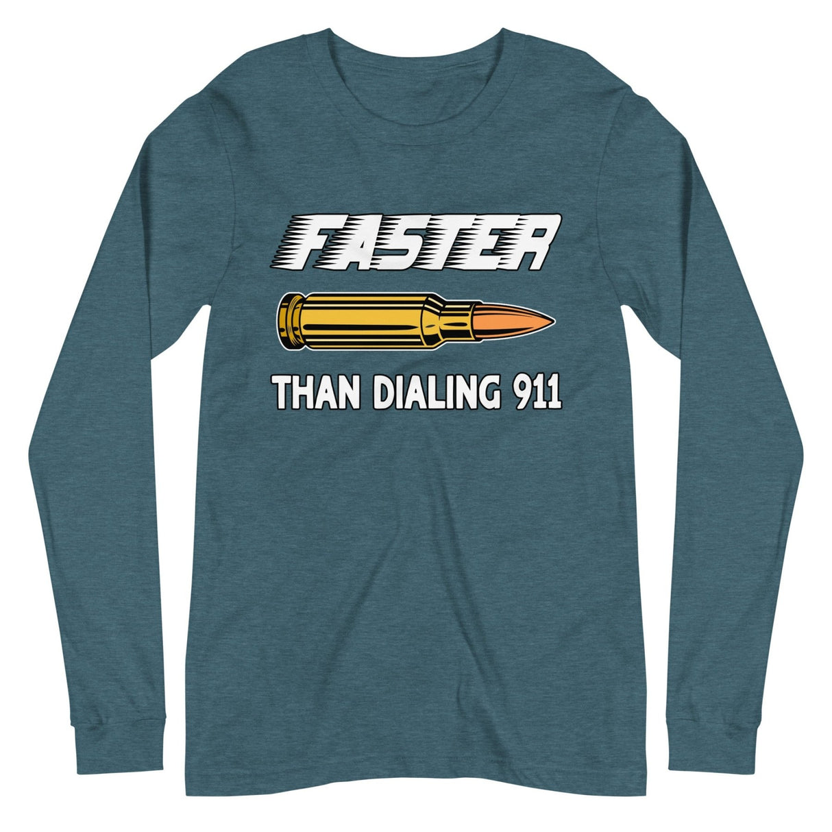 Faster Than Dialing 911 Bullet Long Sleeve Shirt