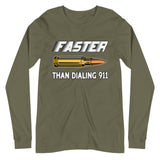 Faster Than Dialing 911 Bullet Long Sleeve Shirt