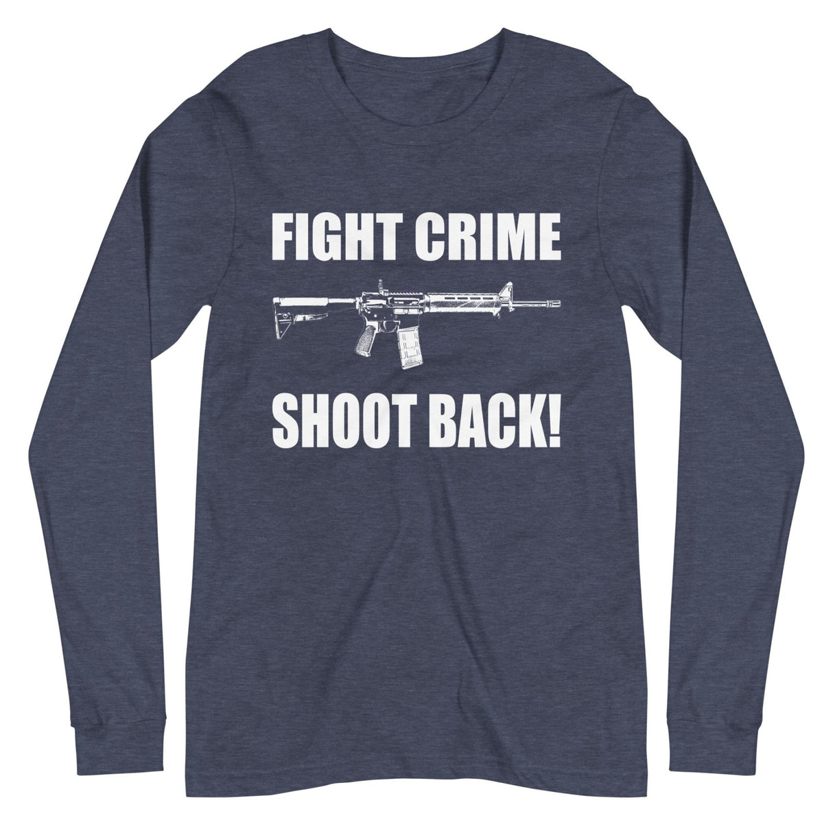 Fight Crime Shoot Back Long Sleeve Shirt