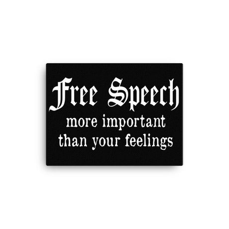 Free Speech More Important Than Your Feelings Canvas Print