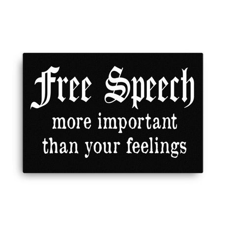 Free Speech More Important Than Your Feelings Canvas Print