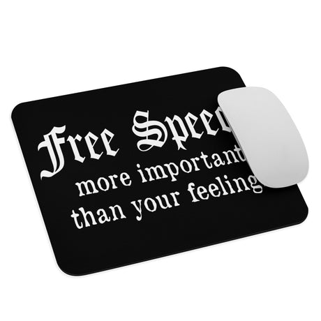 Free Speech More Important Than Your Feelings Mouse Pad