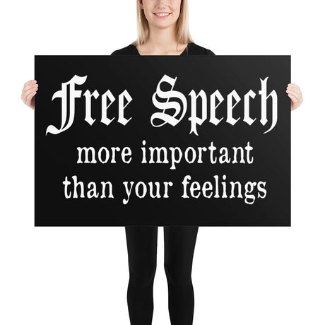 Free Speech More Important Than Your Feelings Poster