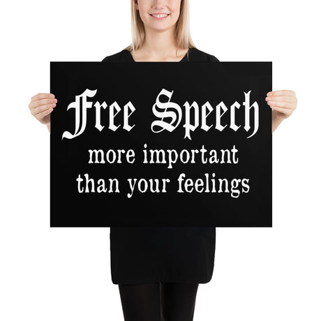 Free Speech More Important Than Your Feelings Poster