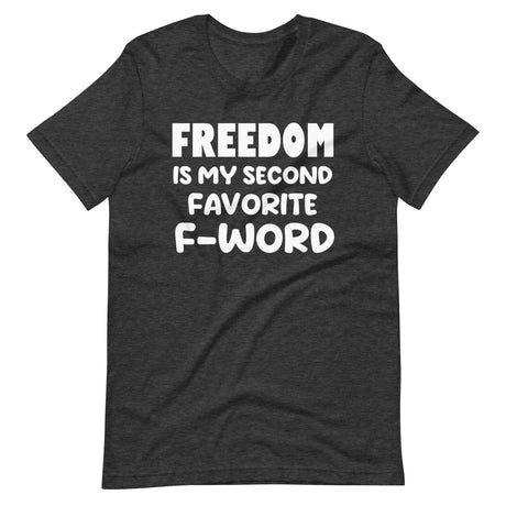 Freedom is My Second Favorite F - Word Shirt