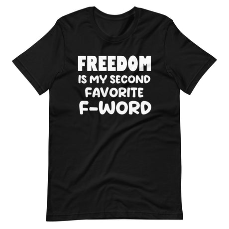 Freedom is My Second Favorite F - Word Shirt