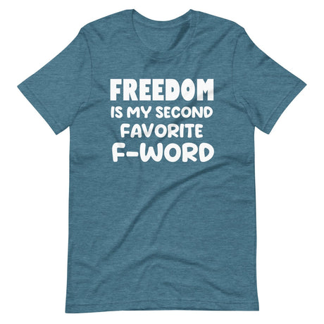 Freedom is My Second Favorite F - Word Shirt