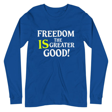 Freedom is The Greater Good Premium Long Sleeve Shirt