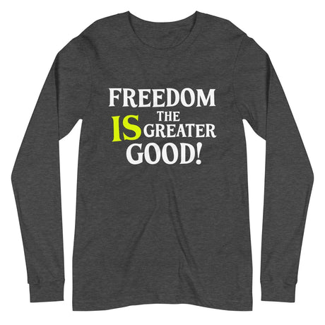 Freedom is The Greater Good Premium Long Sleeve Shirt