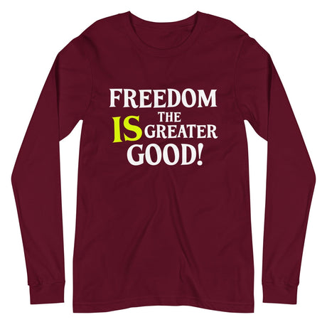 Freedom is The Greater Good Premium Long Sleeve Shirt