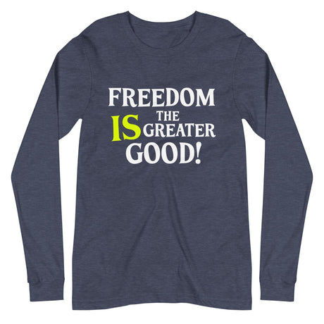 Freedom is The Greater Good Premium Long Sleeve Shirt