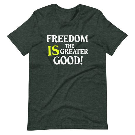 Freedom is The Greater Good Shirt