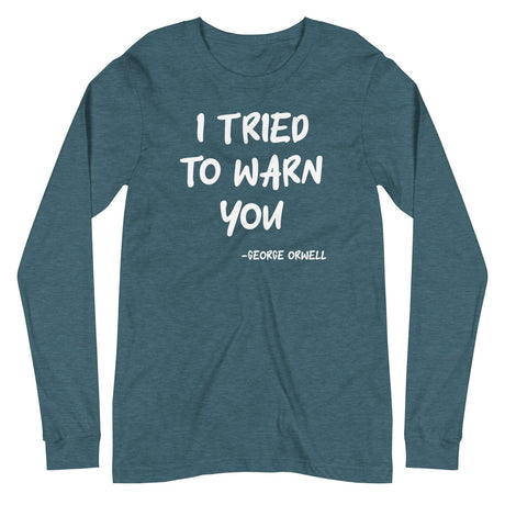 George Orwell I Tried To Warn You Long Sleeve Shirt