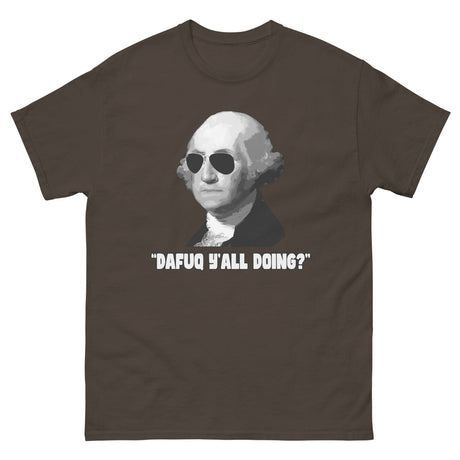 George Washington Dafuq Y'all Doing Heavy Cotton Shirt