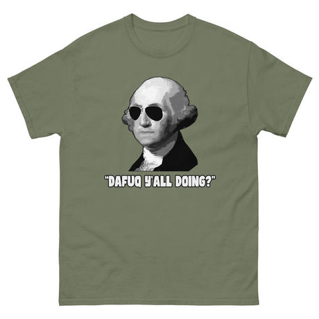 George Washington Dafuq Y'all Doing Heavy Cotton Shirt