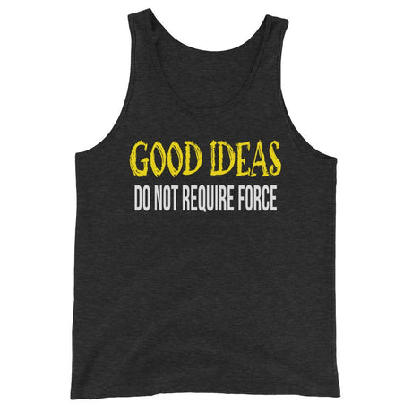 Good Ideas Do Not Require Force Premium Tank Top