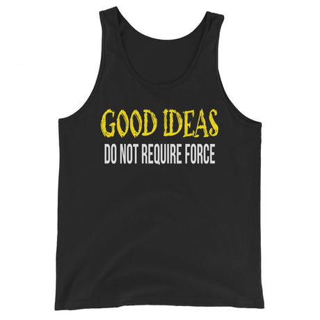 Good Ideas Do Not Require Force Premium Tank Top