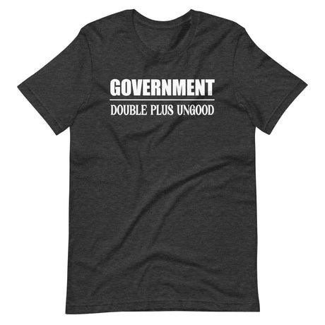 Government Double Plus Ungood Shirt