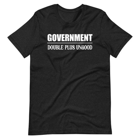 Government Double Plus Ungood Shirt