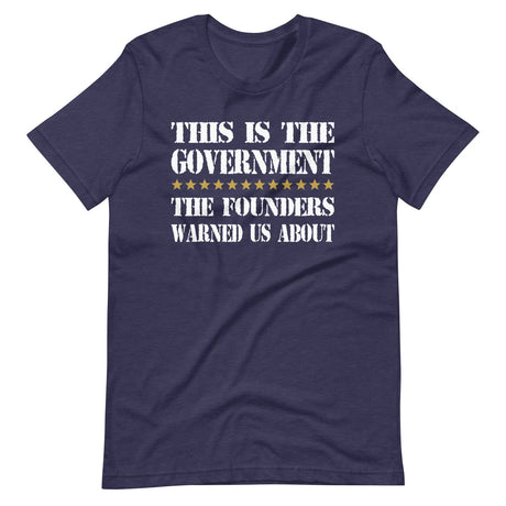 Government Founders Warned Us About Shirt