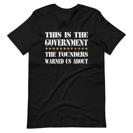 Government Founders Warned Us About Shirt