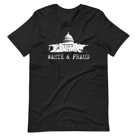 Government Is Waste And Fraud Shirt