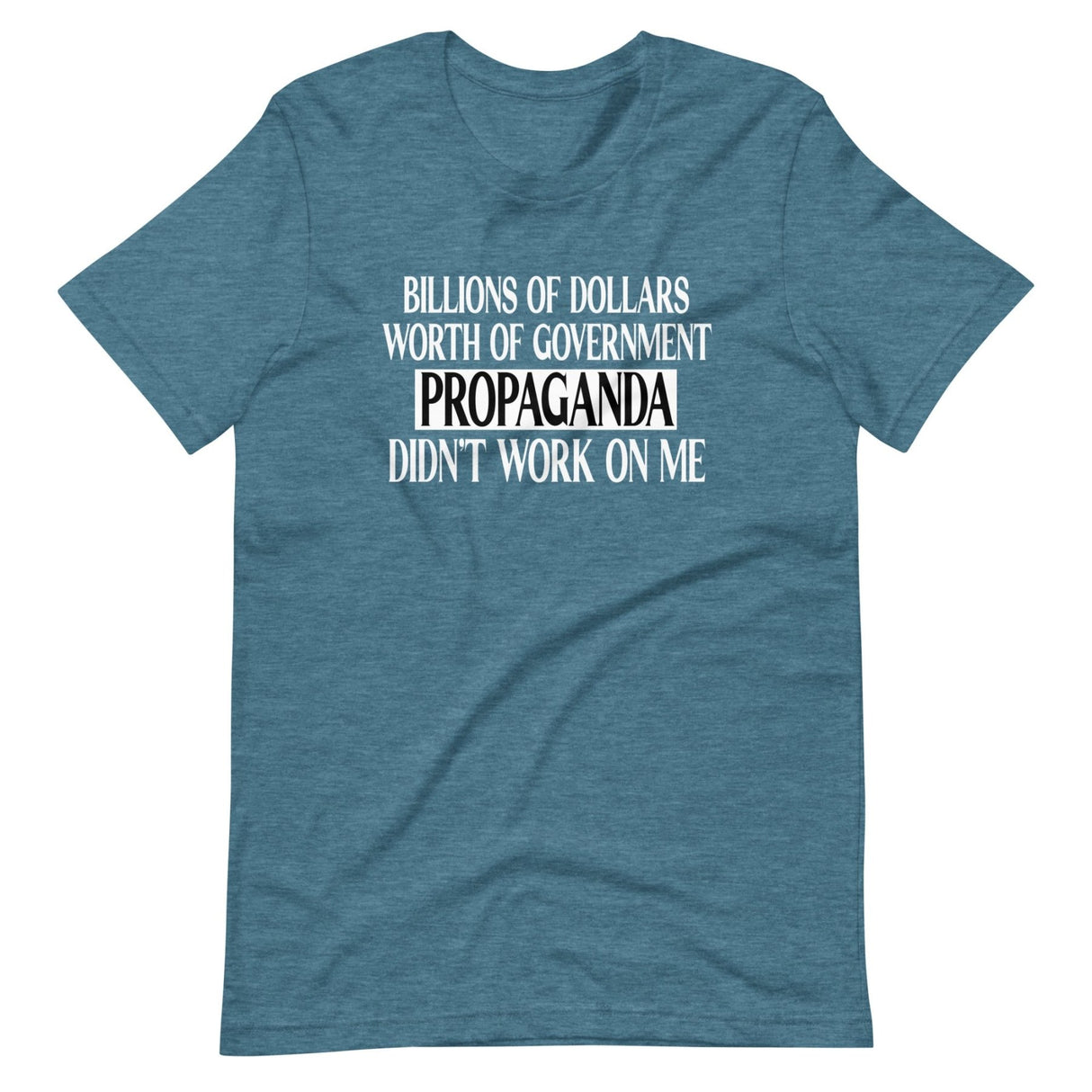 Government Propaganda Didn't Work On Me Shirt