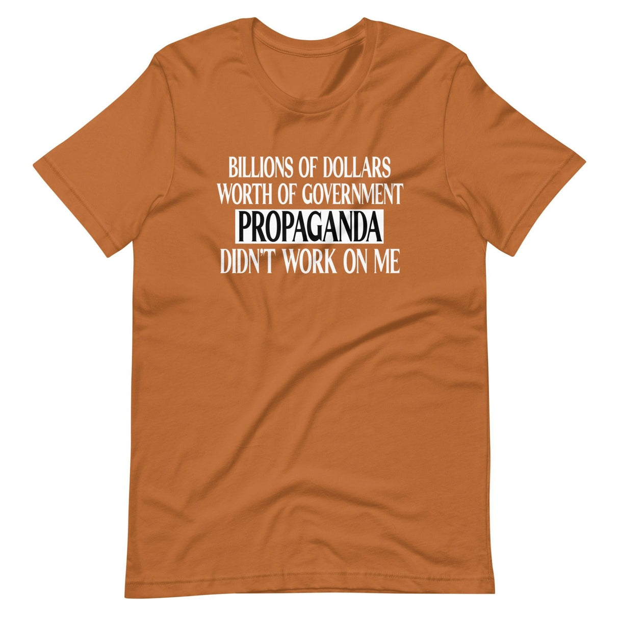 Government Propaganda Didn't Work On Me Shirt