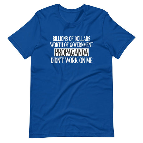 Government Propaganda Didn't Work On Me Shirt