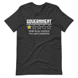 Government Very Bad Would Not Recommend Shirt