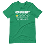 Government Very Bad Would Not Recommend Shirt