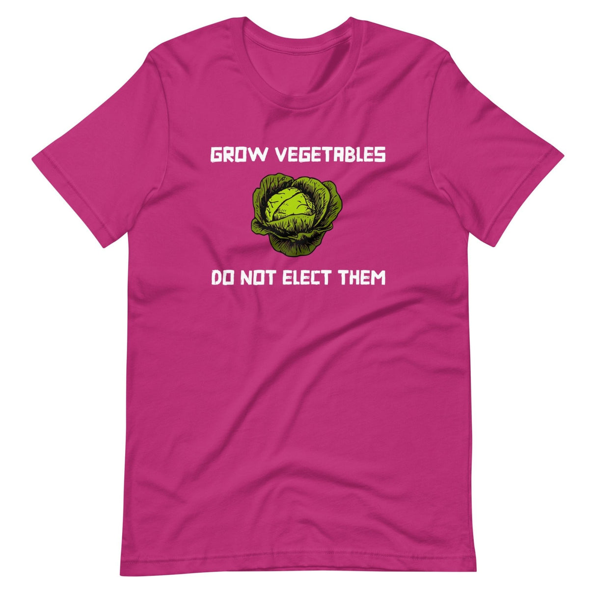 Grow Vegetables Do Not Elect Them Shirt