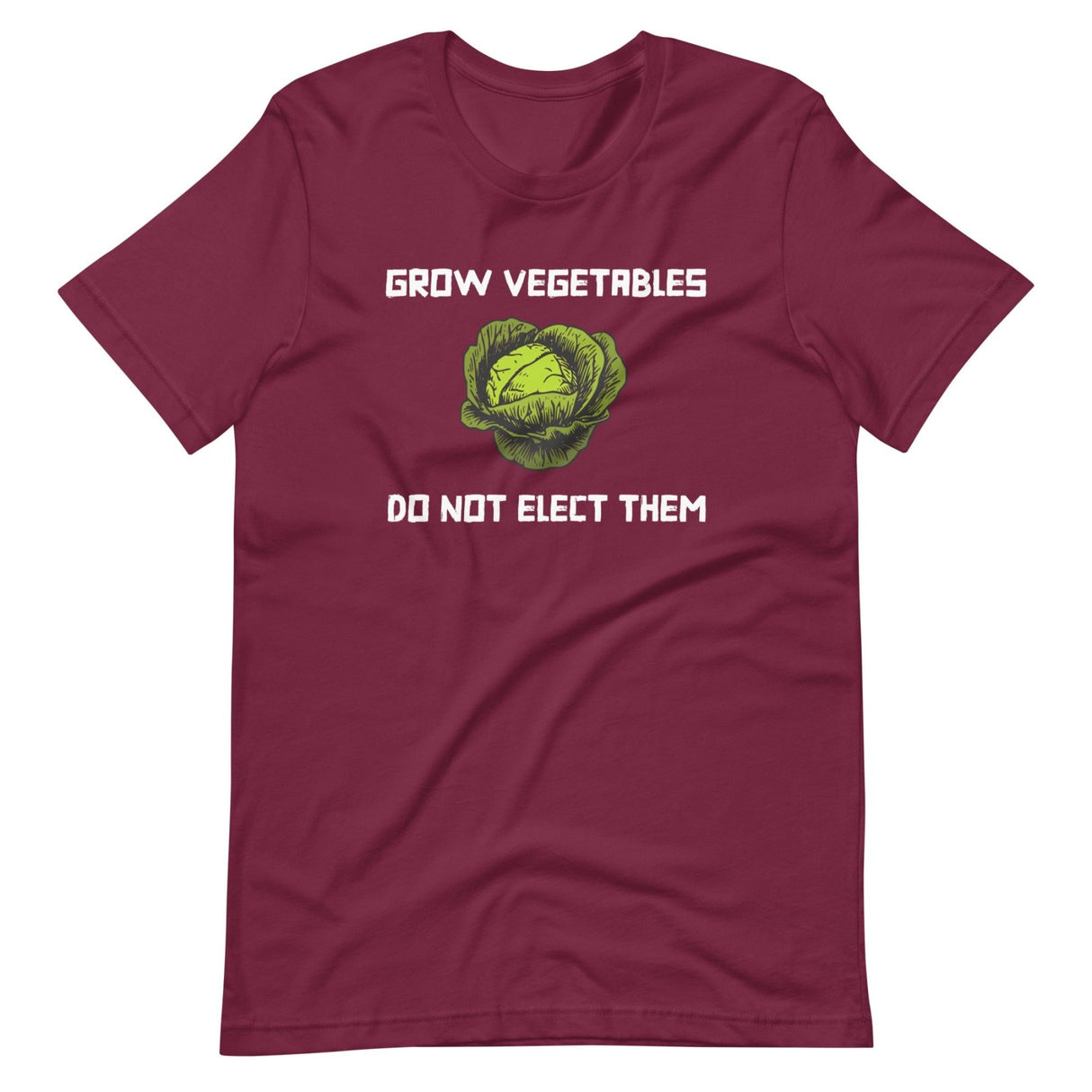 Grow Vegetables Do Not Elect Them Shirt