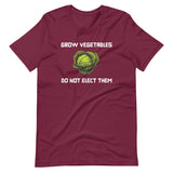 Grow Vegetables Do Not Elect Them Shirt