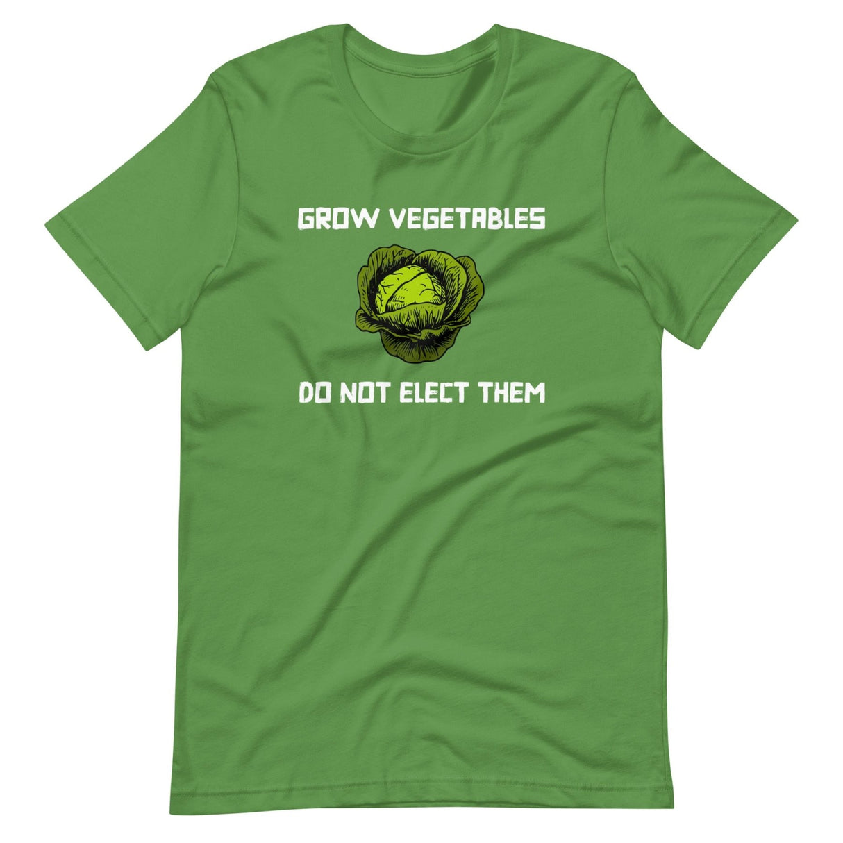 Grow Vegetables Do Not Elect Them Shirt