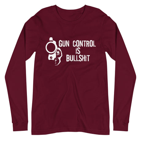 Gun Control is Bullshit Long Sleeve Shirt