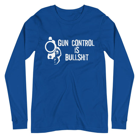 Gun Control is Bullshit Long Sleeve Shirt